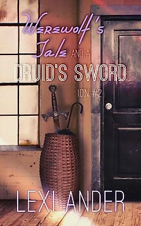 Werewolf's Tale and a Druid's Sword: ION, #2