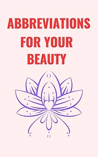 Abbreviations for Your Beauty