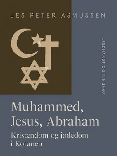 Muhammed, Jesus, Abraham. Kristendom og jødedom i Koranen