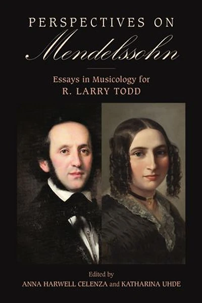 Perspectives on Mendelssohn: Essays Musicology for R. Larry Todd