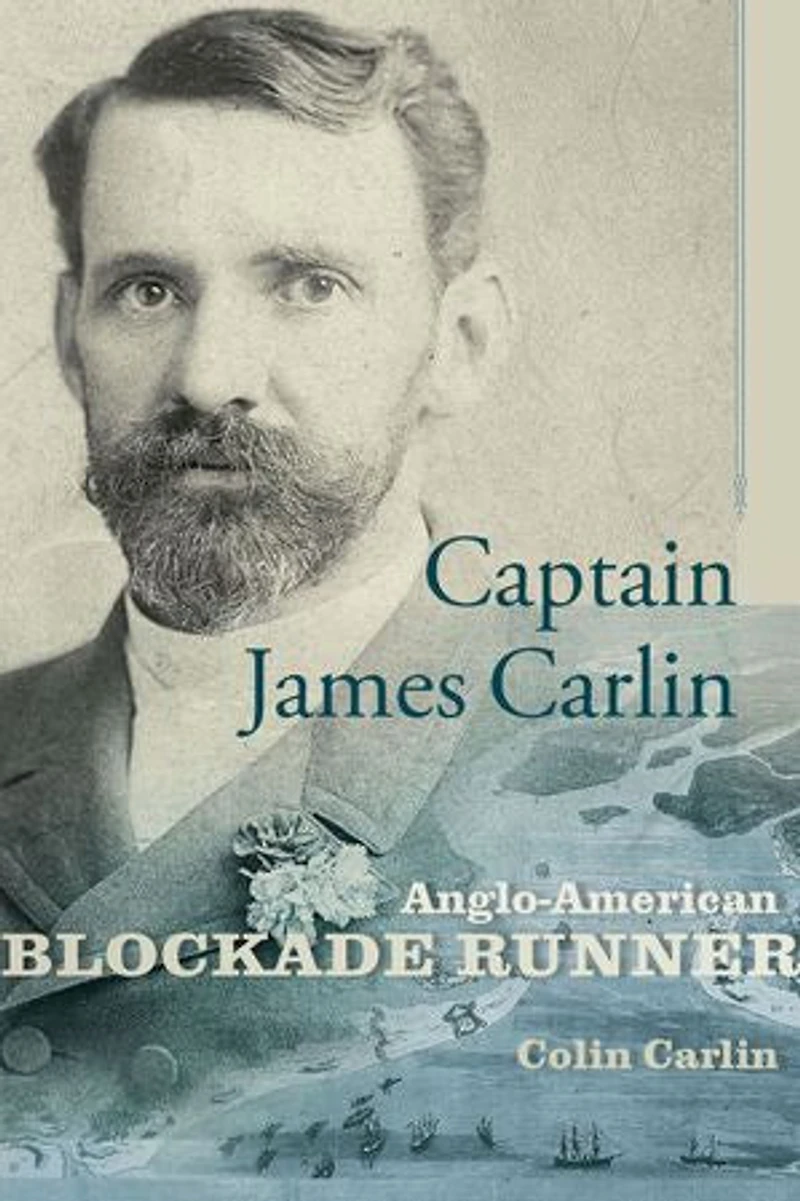 Captain James Carlin: Anglo-american Blockade-runner
