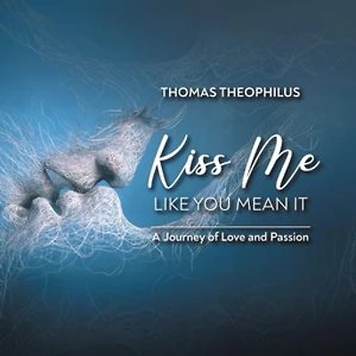 Kiss Me Like You Mean It: A Journey of Love and Passion