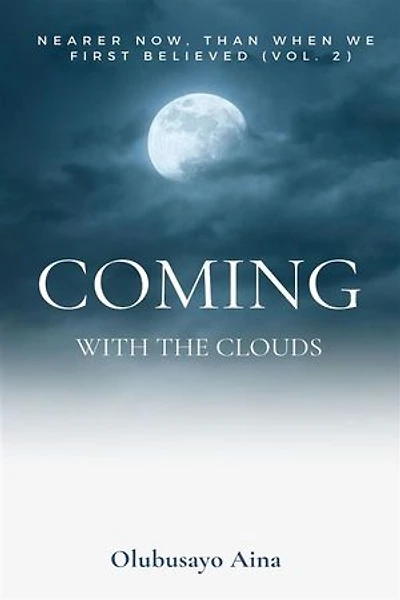 Venir avec les nuages: Plus proche maintenant que lorsque nous avons cru pour la première fois (Volume 2)