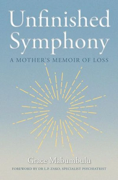 Unfinished Symphony - A Mother’s Memoir of Loss