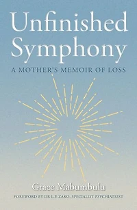 Unfinished Symphony - A Mother’s Memoir of Loss
