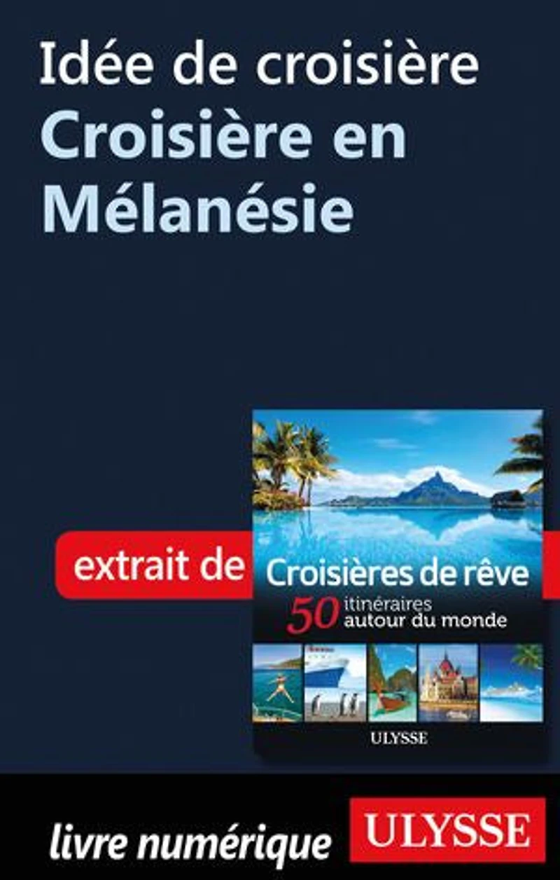 Croisières de rêve 50 itinéraires autour du monde