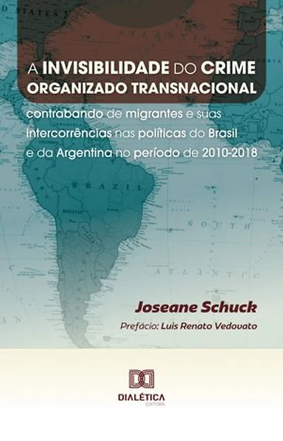 A invisibilidade do crime organizado transnacional: contrabando de migrantes e suas intercorrências nas políticas do Brasil e da Argentina no período de 2010-2018