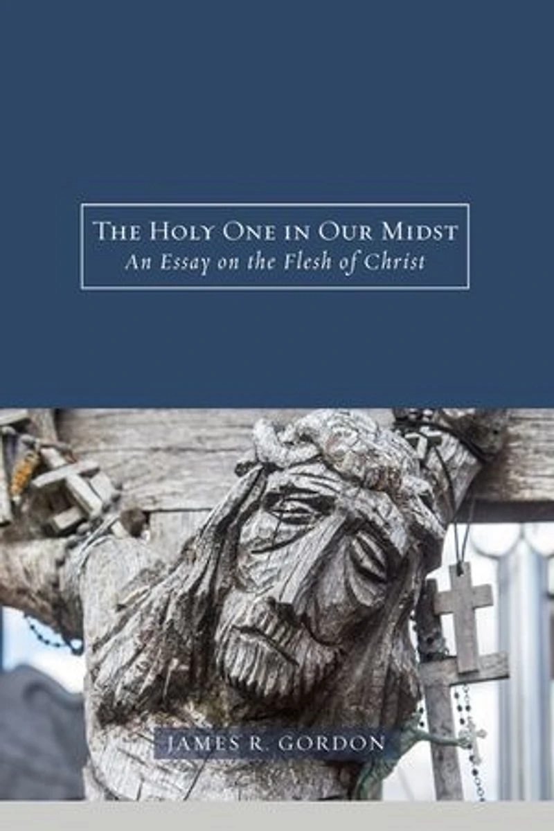 the Holy One Our Midst: An Essay on Flesh of Christ