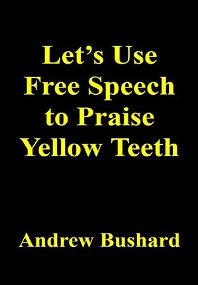 Let's Use Free Speech to Praise Yellow Teeth