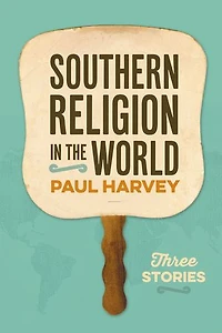 Southern Religion the World: Three Stories