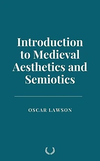 Introduction to Medieval Aesthetics and Semiotics