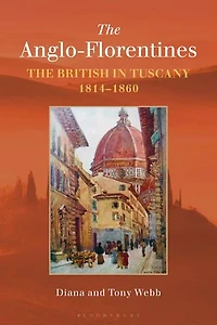 The Anglo-Florentines: British Tuscany, 1814-1860