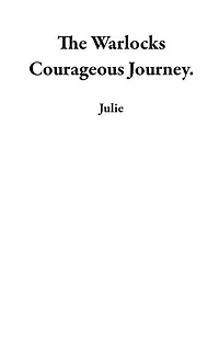 The Warlocks Courageous Journey.