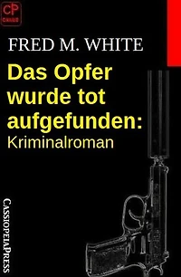 Das Opfer wurde tot aufgefunden: Kriminalroman