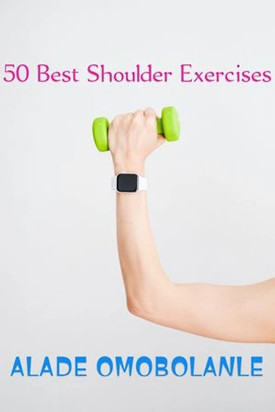 50 Best Shoulder Exercises To Target Full Range of Motion: Muscle Exercises