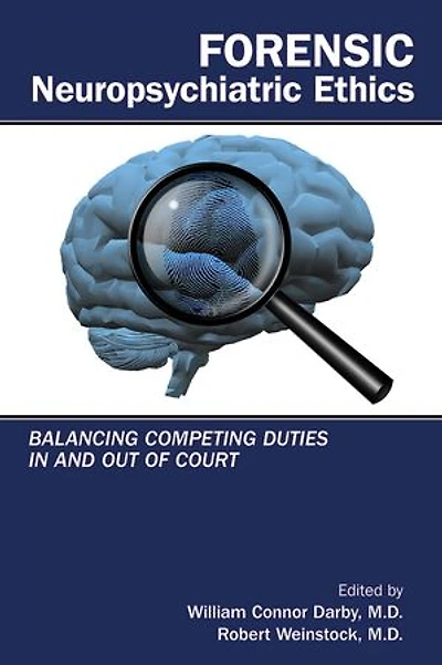 Forensic Neuropsychiatric Ethics: Balancing Competing Duties and Out of Court