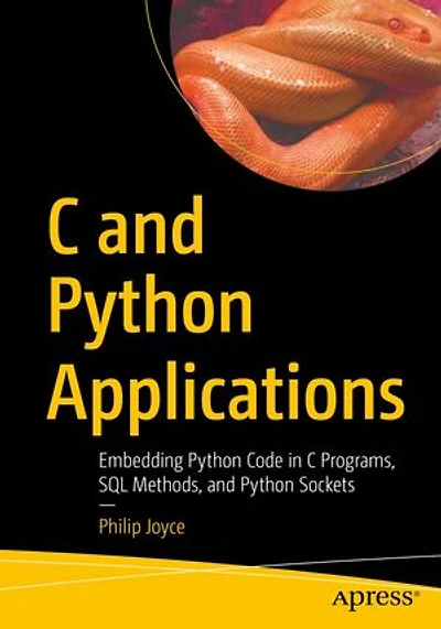 C And Python Applications: Embedding Code Programs, Sql Methods, Sockets