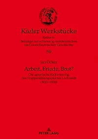 Arbeit, Friede, Brot?: Die agrarische Kultivierung des Truppenuebungsplatzes Lockstedt (1920–1930)