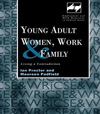 Young Adult Women, Work And Family: Living A Contradiction