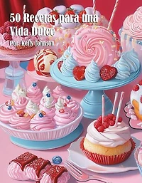 50 Recetas para una Vida Dulce