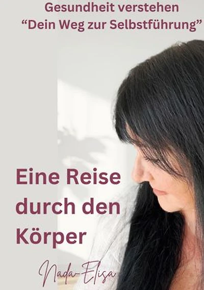 Eine Reise durch den Körper: Gesundheit verstehen "Dein Weg zur Selbstführung"