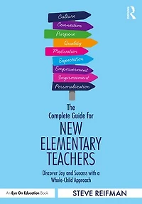The Complete Guide for New Elementary Teachers: Discover Joy and Success with a Whole-Child Approach