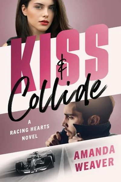 Kiss & Collide: A Racing Hearts Novel