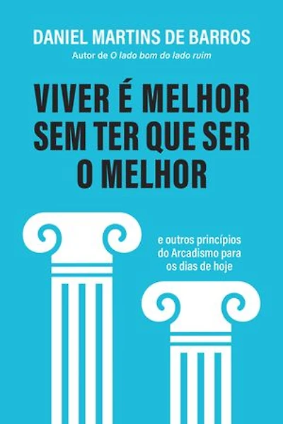 Viver é melhor sem ter que ser o melhor: E outros princípios do Arcadismo para os dias de hoje