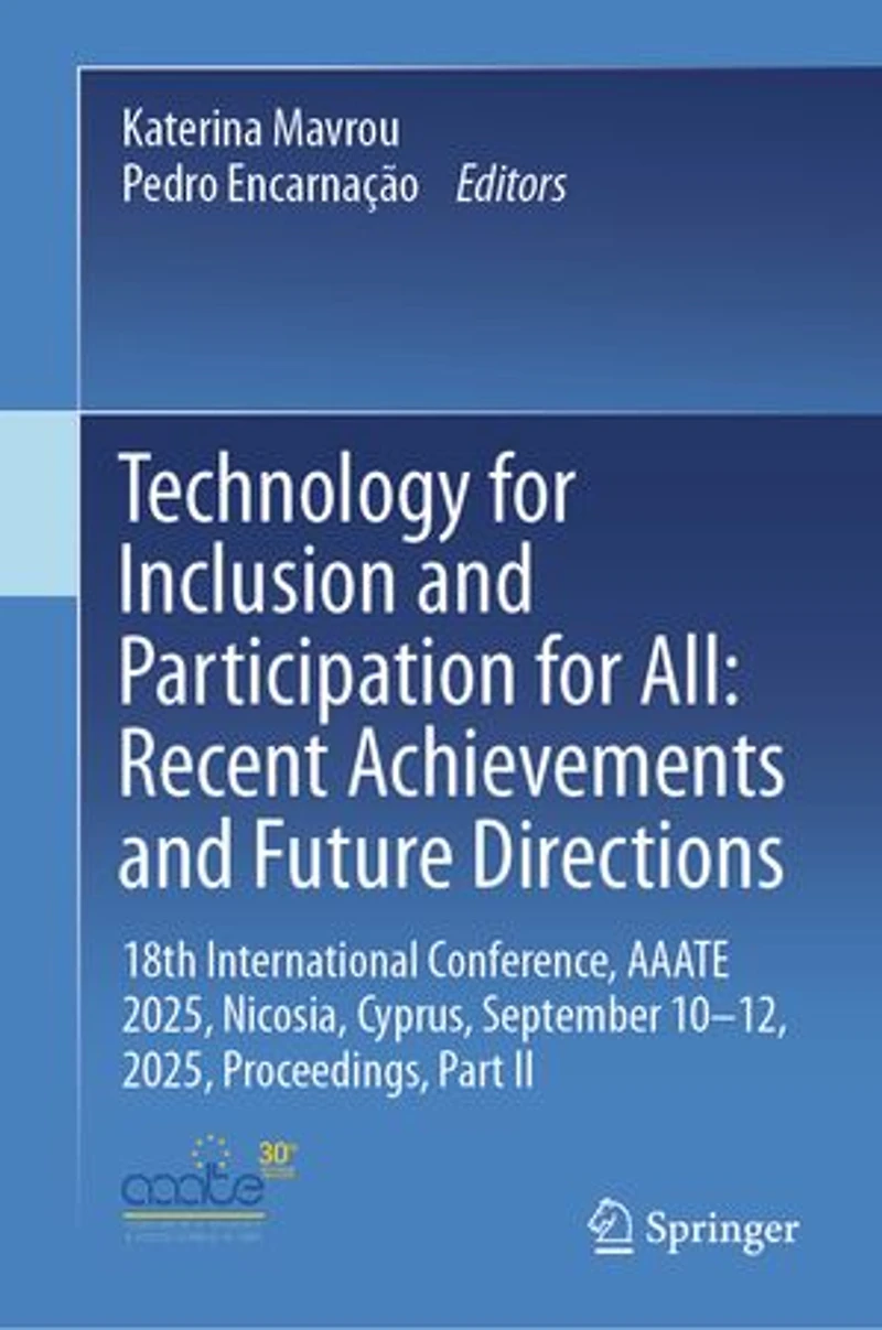 Technology for Inclusion and Participation All: Recent Achievements Future Directions: 18th International Conference, AAATE 2025, Nicosia, Cyprus, September 10-12, Proceedings, Part II