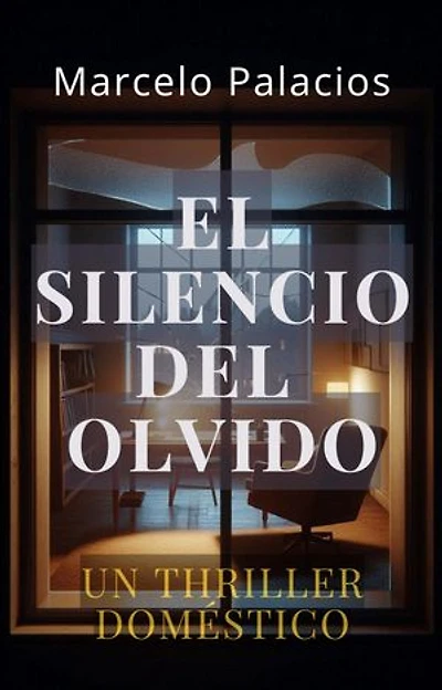 El Silencio del Olvido: un Thriller Doméstico