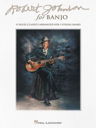 Robert Johnson For Banjo: 15 Blues Classics Arranged 5-string Banjo
