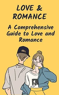 From Chemistry to Commitment: A Comprehensive Guide to Love and Romance for Lasting Relationships Unveiling the Secrets of Love and Romance Art of Building Lasting Relationships: Love and Romance