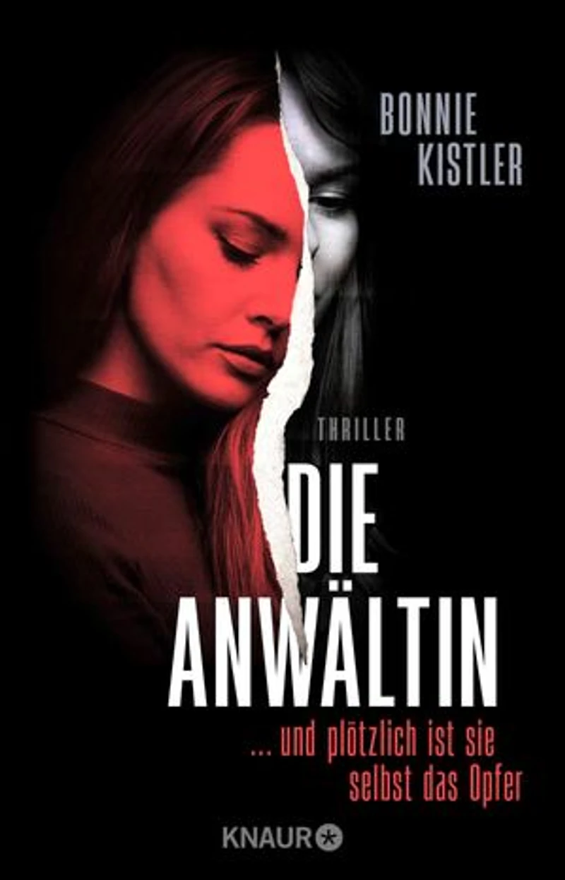 Die Anwältin: ... und plötzlich ist sie selbst das Opfer. Thriller | Spannender Female-Revenge-Psychothriller aus der Feder einer Autorin, die selbst Anwältin ist