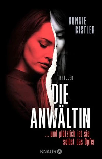 Die Anwältin: ... und plötzlich ist sie selbst das Opfer. Thriller | Spannender Female-Revenge-Psychothriller aus der Feder einer Autorin, die selbst Anwältin ist