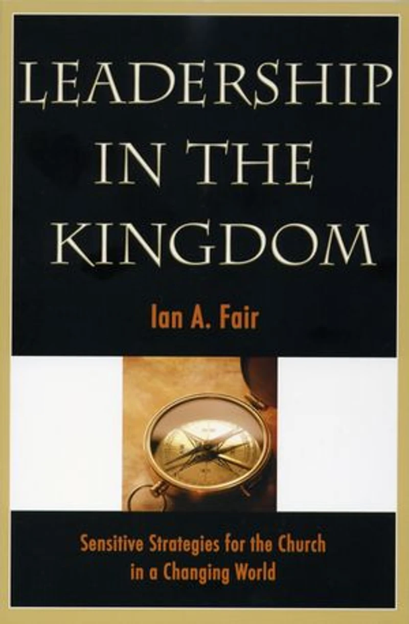 Leadership in the Kingdom, Second Edi: Sensitive Strategies for the Church in a Changing World