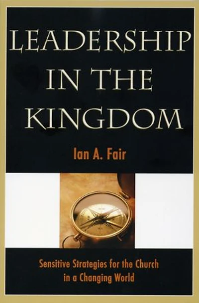 Leadership in the Kingdom, Second Edi: Sensitive Strategies for the Church in a Changing World