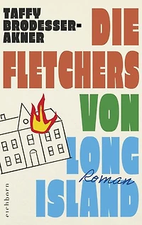 Die Fletchers von Long Island: Roman – »Ein großer Roman, ein drei Generationen umfassendes, vor absurden Szenen und schillernden Figuren überbordendes Epos« Die Zeit