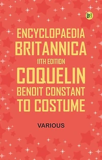 Encyclopaedia Britannica, 11th Edition, "Coquelin, Benoit Constant" to "Costume"