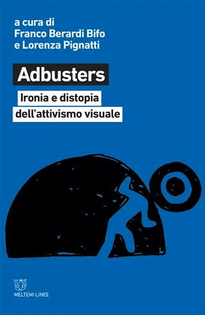 Adbusters: Ironia e distopia dell’attivismo visuale