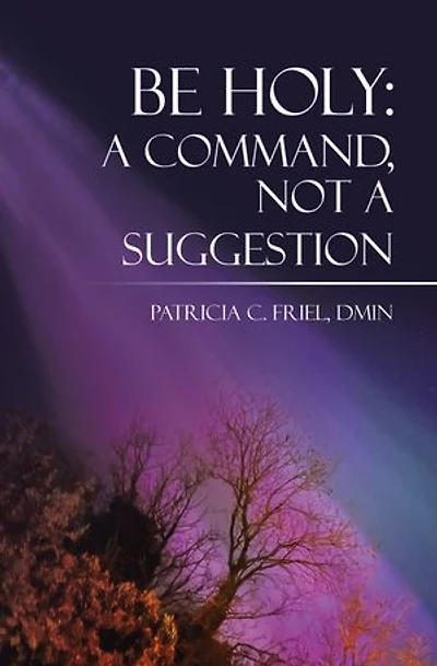 BE HOLY: A Command, Not a Suggestion