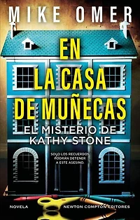 En la casa de muñecas. El thriller más perturbador que leerás. La mente de una niña esconde las claves.