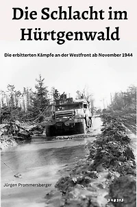 Die Schlacht im Hürtgenwald: Die erbitterten Kämpfe an der Westfront ab November 1944