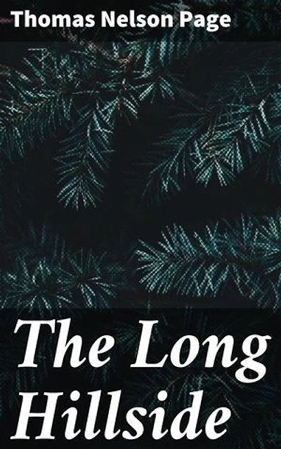 The Long Hillside: A Christmas Hare-Hunt In Old Virginia / 1908