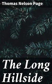 The Long Hillside: A Christmas Hare-Hunt In Old Virginia / 1908