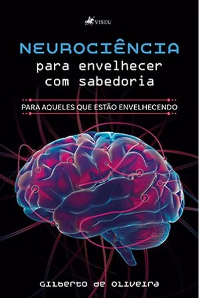 Neurociência para envelhecer com sabedoria: Para aqueles que estão envelhecendo