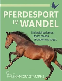 Pferdesport im Wandel: Erfolgreich performen. Ethisch handeln. Verantwortung tragen.