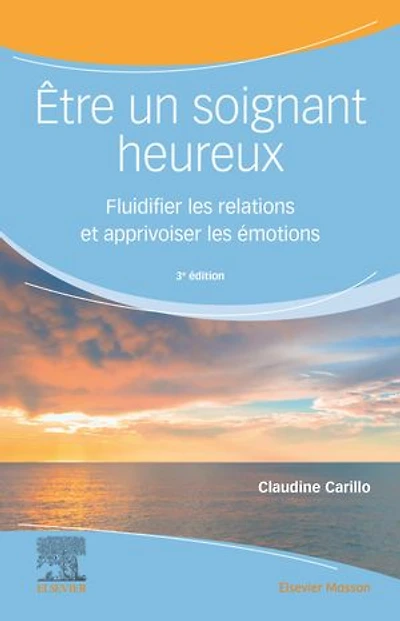 tre un soignant heureux: Fluidifier les relations et apprivoiser les émotions