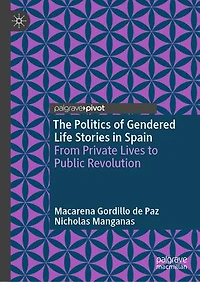 The Politics of Gendered Life Stories Spain: From Private Lives to Public Revolution