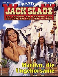 Jack Slade 983: Marilyn, die Ungehorsame