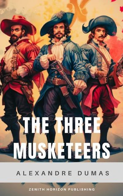 The Three Musketeers: Alexandre Dumas' Legendary Tale of Honor, Friendship, and Swordplay
